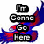Pixelated text reads 'I'm Gonno Go Here' over a red and blue gradient background with a white outline.
