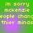 Green background with yellow text reading "im sorry mckenzie people change thier minds" and purple light effects, displayed in a