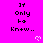 Pixelated text 'If Only He Knew...' on bright pink background with two white heart symbols below.