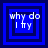 Four blue square with nested borders display the text "why do I try" in white pixelated font, each showing a different frame of animation