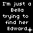 Pixelated text repeats 'I'm just a Bella trying to find her Edward' across with punctuation variations