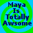 Four identical display 'Maya Is Totally Awsome' text over a green and blue spiral background with pixelated font