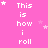 Pink background with white pixelated text reading "This is how i roll" and scattered white stars, some text and stars appear to shift position across frames.