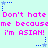 Pixelated text repeats 'Don't hate me because I'm ASIAN!' in bright pink on a light cyan background with blue star accents.