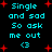 Pixelated cyan text on black background with red plus signs and a cyan heart symbol, repeating the phrase "Single and sad So ask me out <3" in two vertical