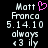 Two side-by-side pixelated text displays on black background, one with pink heart symbol above 'Matt' and the other without, both showing 'Franco', '5.14.10', 'always', and 'c3 ily' text.