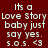A static digital image displays white pixelated text on a dark red background, repeating the phrase "It's a Love Story baby just say yes." with version and symbol notation below.