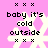 Pixelated icon with pink background, white snowflake shapes, and black text reading "baby it's cold outside" in four quadrants.