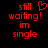 Red pixelated text on black background reads 'still waiting! im single' with a heart symbol replacing the 'o' in 'still' in the first frame.