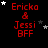 Red text reading 'Ericka & Jessi BFF' on black background with white and gray stars, animated star positions across frames.