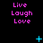 Pixelated text 'Live Laugh Love' in pink appears in a on black background with cyan star and dot animations