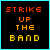 Pixelated text reads 'STRIKE UP THE BAND' in four lines with red, orange, and yellow lettering on a black background bordered by cyan.