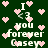 Dark green background with scattered pink pixelated hearts and repeated white text reading "I <3 you forever Casey" in a blocky font.