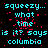 Pixelated cyan text on black background with red speckles, repeating 'squeez... what time is it? says columbia' in a pattern