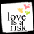 identical square icons with white backgrounds, each displaying the text 'love is a risk' in dark gray lettering and three small hearts above it