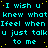Cyan text on black background repeats 'I wish u knew what I feel when u just talk to me' with yellow dots scattered across the screen.