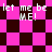 A 4-frame animated contact sheet showing a pixelated animation of pink and dark brown checkered patterns with repeated text "let me be ME!" in white pixel font, transitioning from grid to scattered squares across frames.