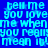 Blue background with repeated light blue text reading 'tell me you love me when you really mean it!' in a pixelated font.