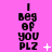 Pixelated text "I beg of you PLZ" on bright pink background with small white symbols changing across frames.
