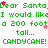 Green pixelated text on white background repeats 'Dear Santa' and 'I would like a 200 foot tall... CANDYCANE!' with scattered red and pink stars.
