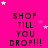 Bright pink background with repeated black text 'SHOP TILL YOU DROP!!!' and scattered white and pink stars.