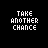 pixelated text icons displaying 'TAKE ANOTHER CHANCE' in cyan and white on black backgrounds with one gray