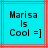 Pixelated text on cyan background with red and gray lines, displaying 'Marisa Is Cool =]' in black blocky font