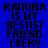 Four display the text "KATRINA IS MY BESTIST FRIEND EVER!!" in black pixelated font on blue, light blue, white, and purple backgrounds