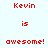 Red pixelated text 'Kevin is awesome!' repeated across a of light blue and black background sections