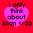 Four identical pink heart-shaped icons on red background with black text reading "I only think about Brian <<33" displayed in a