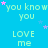 A static image with a bright blue background displays repeated text phrases 'you know you' and 'LOVE me' in light green, interspersed with small pink and purple stars.
