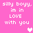 Pixelated pink background with white text repeating 'silly boy, im in LOVE with you' and three pixel hearts in different positions.