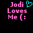 Pixelated text 'Jodi Loves Me (:' in pink with a cyan heart symbol on black background, two identical frames side-by-side.
