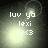 Pixelated text 'luv ya lexi <3<3' on a dark background with shifting light effects.