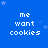 Blue background with white pixelated text 'me want cookies' repeated in a , scattered light blue stars