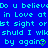 Blue background with cyan text repeating 'Do u believ in Love at st sight or shuld I wk by again' and green diamond symbols, partially obscured by a gray rectangle.