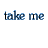 text-based animations showing sequential changes in phrases like 'take me', 'baby', and 'leave' with varying letter combinations