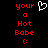 Red pixelated text 'your a Hot Babe :)' on black background with white heart symbol above the word 'a'.