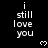 Black background with white text 'i still love you' repeated in a pattern and small pixelated hearts scattered throughout the visible area