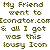 Pixelated text in brown and beige tones reads 'My Friend went to Iconator.com & all I got was this lousy Icon' on a white background.