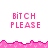 Pixelated pink text 'BITCH PLEASE' repeated across a white background with jagged pink borders, showing partial visibility of the asset in two