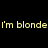Pixelated yellow text on black background reads 'I'm blonde what's your excuse?' with no visible animation changes.
