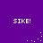 Purple background with four white 'SIKE!' text blocks and scattered white pixel clusters in a pattern