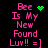 Pixelated pink text reads 'Bee Is My New Found Luv!! =]' with green heart and green dot animation on black background.