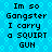 Blue pixelated background with repeated text "Im so Gangster I carry a SQUIRT GUN" in black blocky font, arranged in two vertical