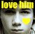 Pixelated static buddy icon featuring yellow text "love him" above a grayscale cartoon face with a bright highlight on the nose and a small yellow square on the cheek, set against a dark background.