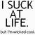 Static black-and-white pixelated text icon with bold sans-serif lettering on a white background, displaying the phrase "I SUCK AT LIFE." in large blocky characters.