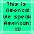 Green background with white lines and black pixelated text reading 'This is America! We speak American! =P' in two identical