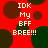 Red background with brown and green circles; white pixelated text reads "IDK My BFF BREE!!!" in four identical quadrants.