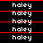 identical pixelated text 'haley' repeated across and on a black background with red horizontal lines